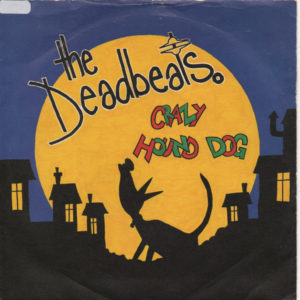 Deadbeats* - Crazy Hound Dog (7", Single)