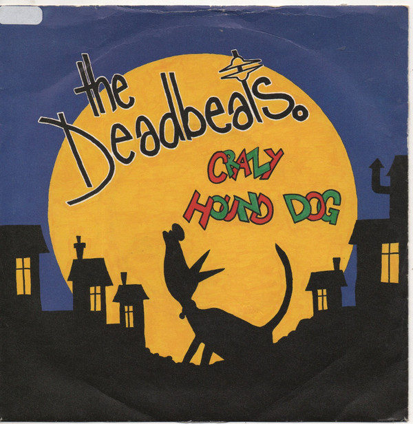 Deadbeats* - Crazy Hound Dog (7", Single)